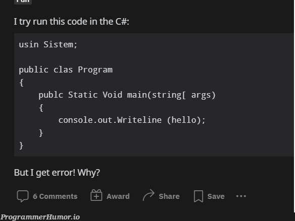 usin Sistem | code-memes, program-memes, try-memes, string-memes, error-memes, c#-memes, console-memes, public-memes | ProgrammerHumor.io