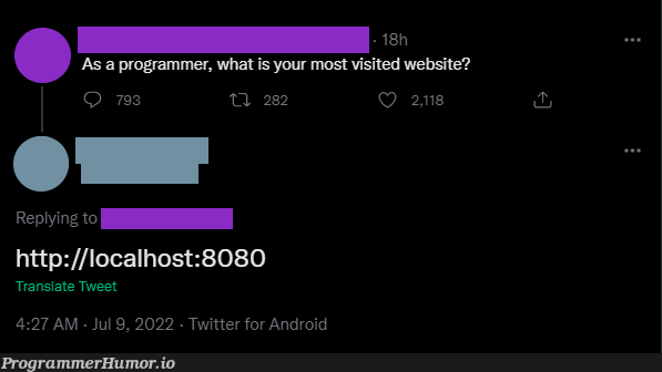 As a programmer, what is your most visited website? | programmer-memes, web-memes, website-memes, android-memes, program-memes, loc-memes, http-memes, twitter-memes | ProgrammerHumor.io