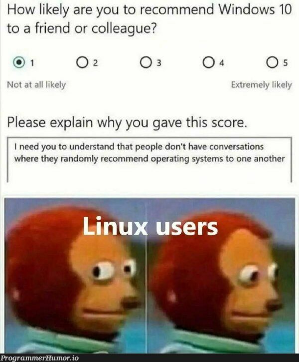 I mean it's not exactly a programming-related one but do you want to try linux once? | programming-memes, linux-memes, ux-memes, program-memes, try-memes, random-memes, windows-memes, ML-memes, operating system-memes | ProgrammerHumor.io