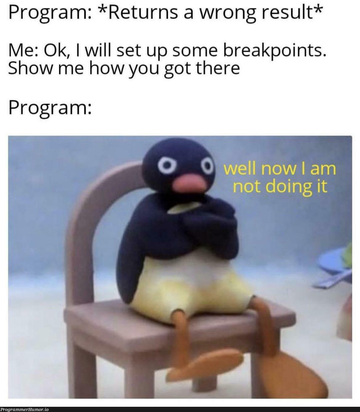 Every time | program-memes | ProgrammerHumor.io