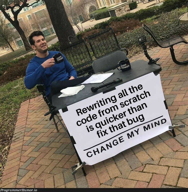 Change my mind | ProgrammerHumor.io