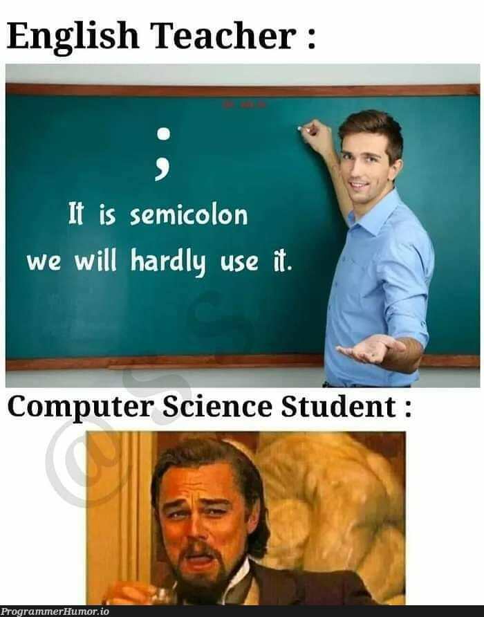 I hope it's not posted before | IT-memes, semicolon-memes | ProgrammerHumor.io