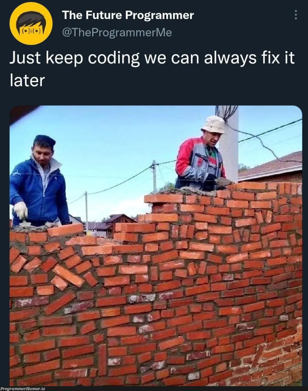 We can always fix it later | programmer-memes, coding-memes, program-memes, fix-memes, IT-memes | ProgrammerHumor.io