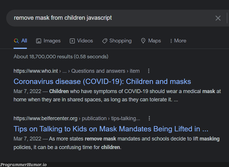 Searching anything with "mask" is a bit more complicated now. | javascript-memes, java-memes, virus-memes, image-memes, date-memes, http-memes, search-memes, IT-memes, ide-memes, space-memes, public-memes | ProgrammerHumor.io