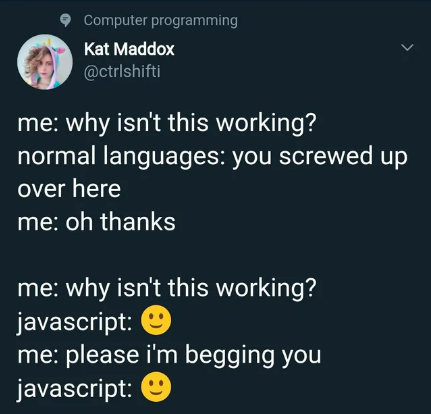 *Smiles back in Pain* | javascript-memes, java-memes, language-memes | ProgrammerHumor.io