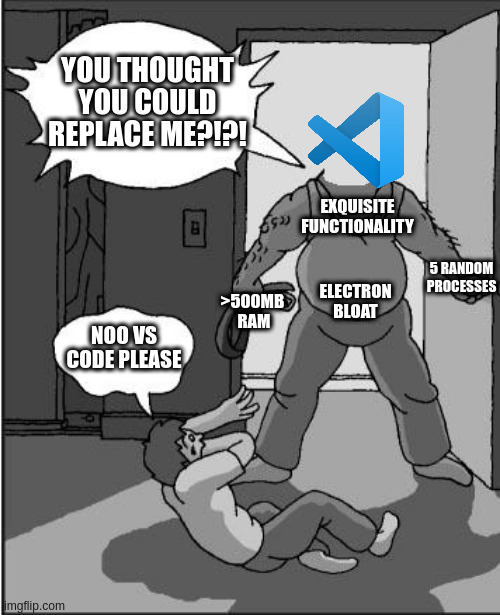 Friendship with Lapce ended. There is no getting away from VS Code | code-memes, vs code-memes | ProgrammerHumor.io