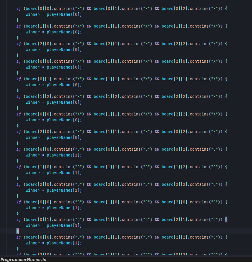 Junior devs at their finest (tic tac toe winner checks) | devs-memes | ProgrammerHumor.io