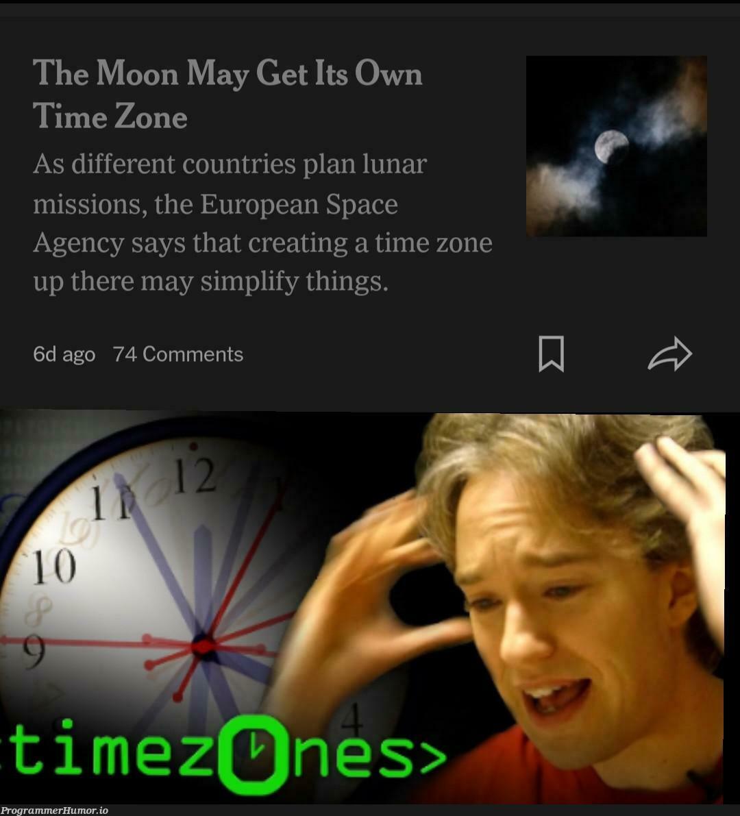 Can't wait to implement moonlight savings time | agency-memes, space-memes, comment-memes | ProgrammerHumor.io