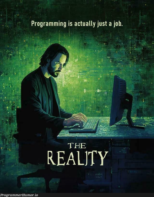 realisticTheMatrix | programming-memes, program-memes, list-memes, IT-memes | ProgrammerHumor.io