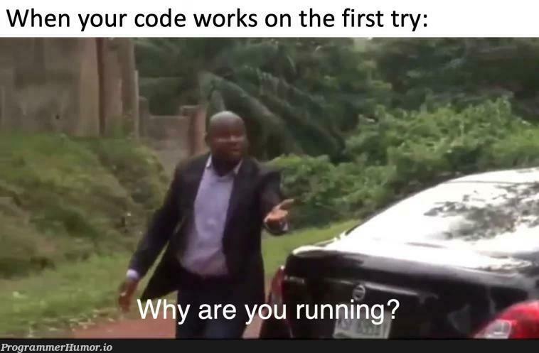 Never happened to me | code-memes, try-memes | ProgrammerHumor.io