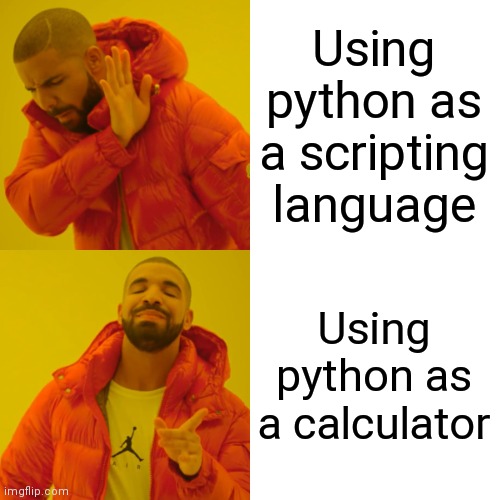 I actually use python as a calculator | python-memes, language-memes | ProgrammerHumor.io