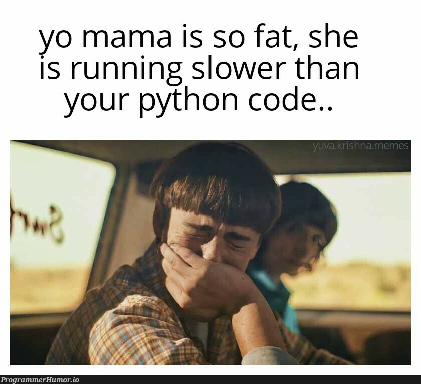 Why can't you make good jokes? ME: | code-memes, python-memes | ProgrammerHumor.io