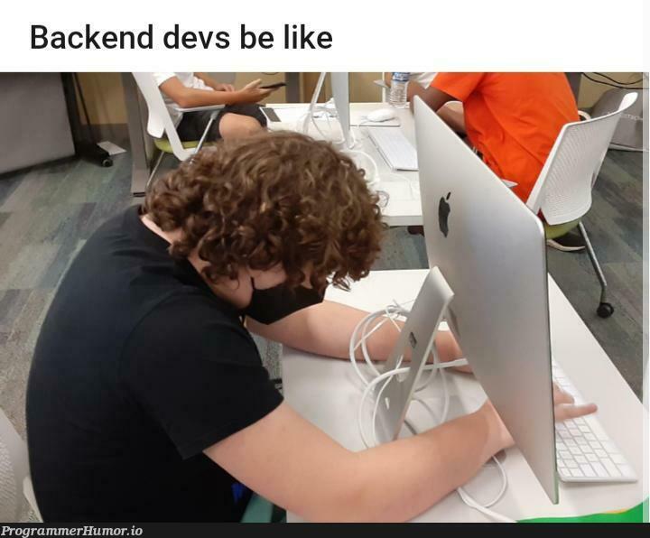 True | backend-memes, devs-memes | ProgrammerHumor.io