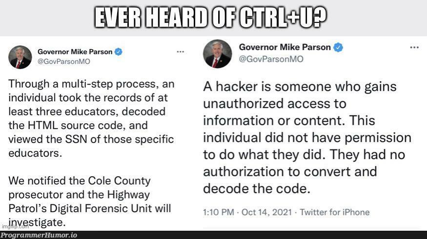 Ever Heard of Ctrl+U? | html-memes, code-memes, hacker-memes, iphone-memes, git-memes, rds-memes, ML-memes, div-memes, source code-memes, twitter-memes | ProgrammerHumor.io