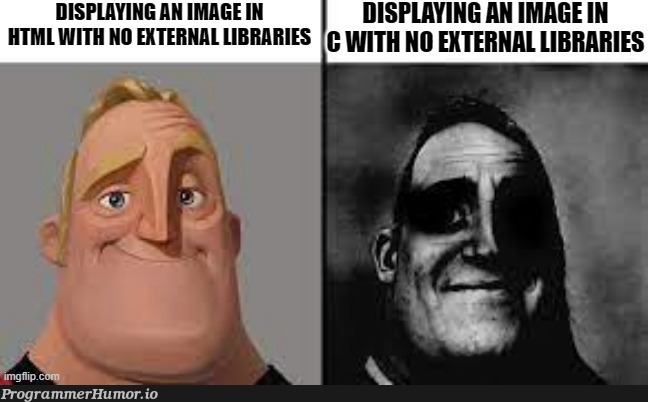 Doing *anything* in c | html-memes, image-memes, ML-memes | ProgrammerHumor.io
