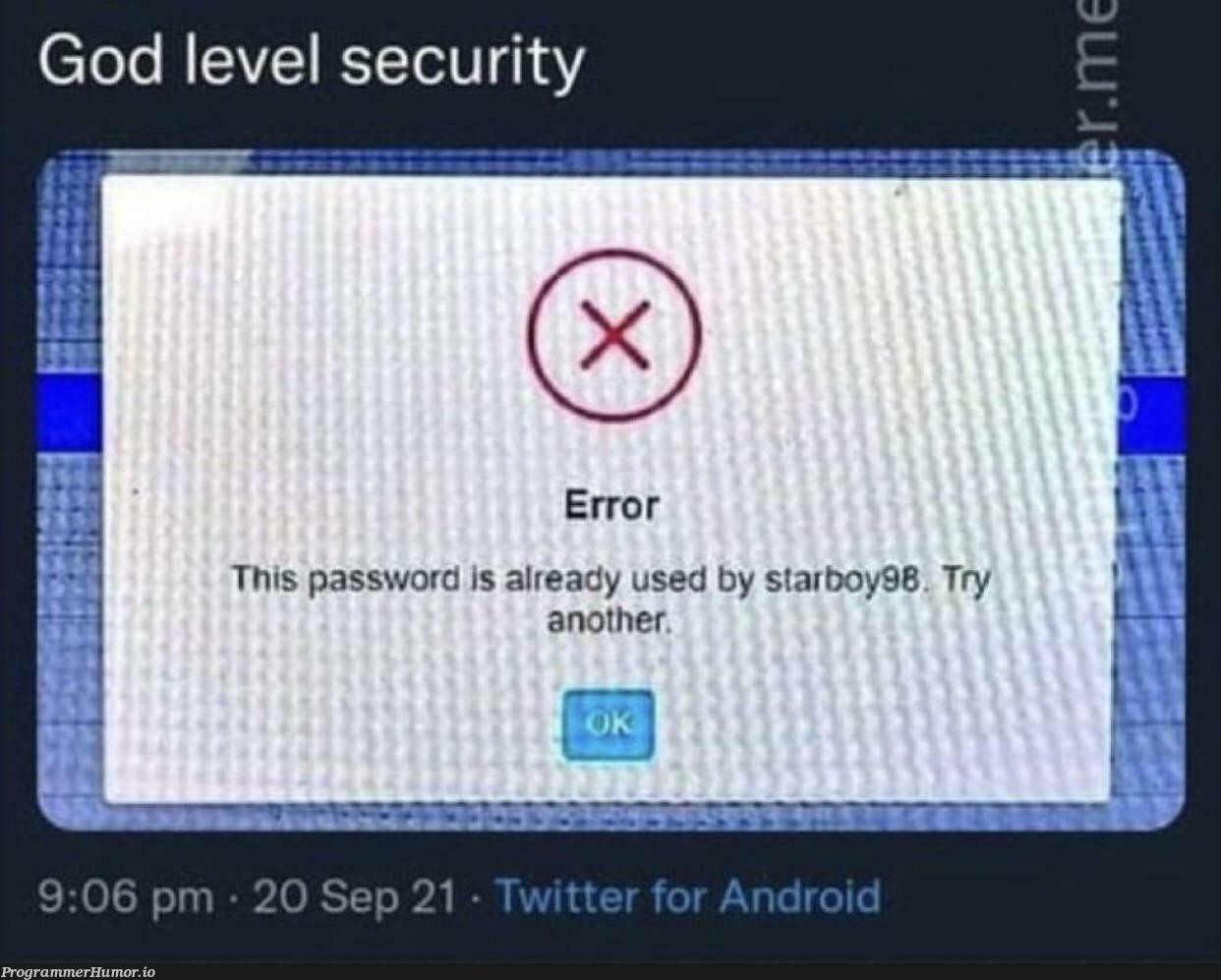 i see no problem here | android-memes, try-memes, password-memes, security-memes, error-memes, twitter-memes | ProgrammerHumor.io