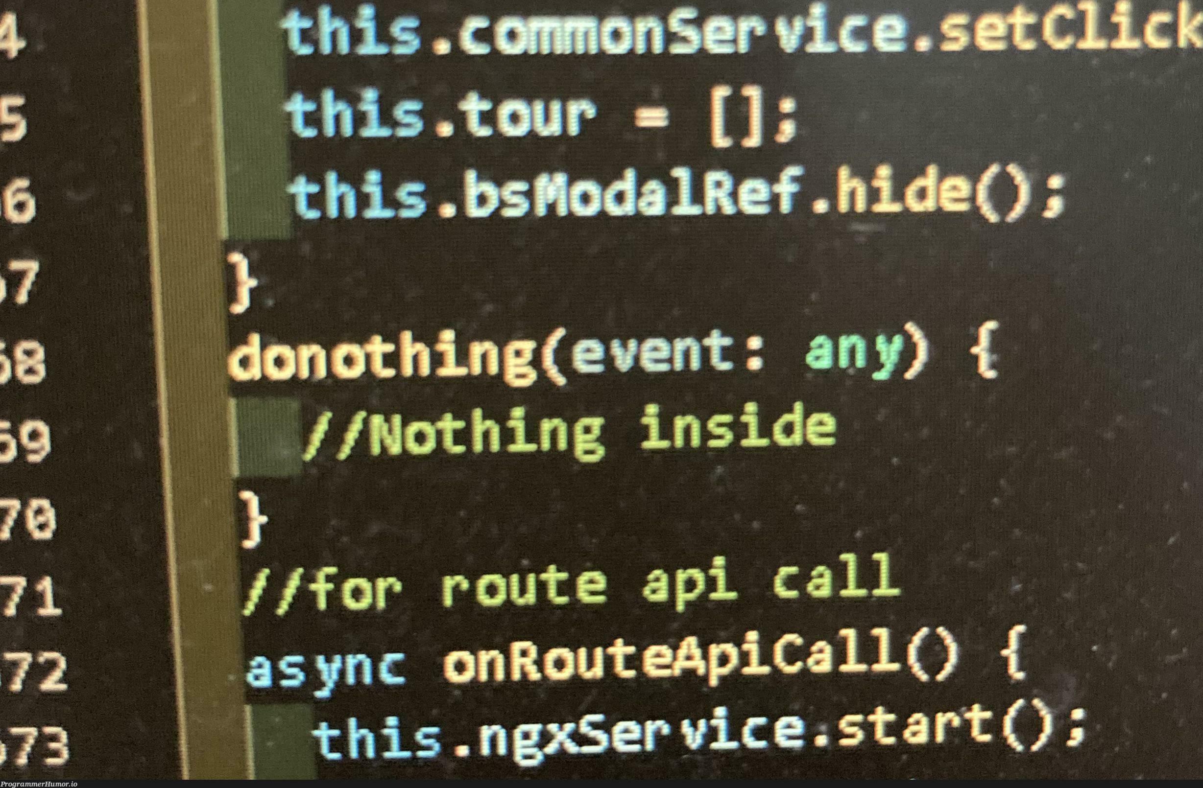 Found this in my codebase | code-memes, cli-memes, ide-memes | ProgrammerHumor.io