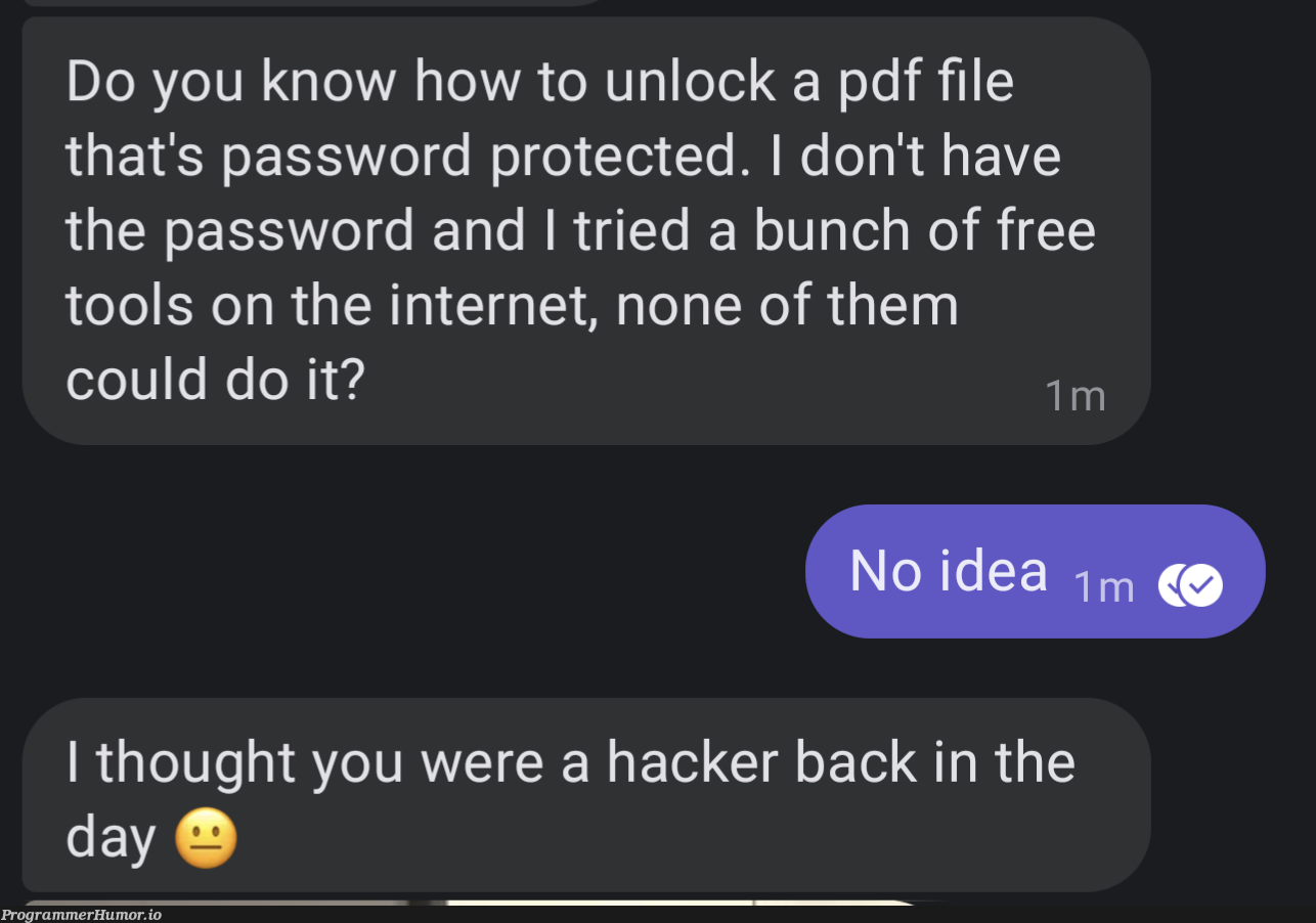 When you're a programmer, friends and family be like | programmer-memes, hacker-memes, program-memes, loc-memes, lock-memes, password-memes, pdf-memes, internet-memes | ProgrammerHumor.io
