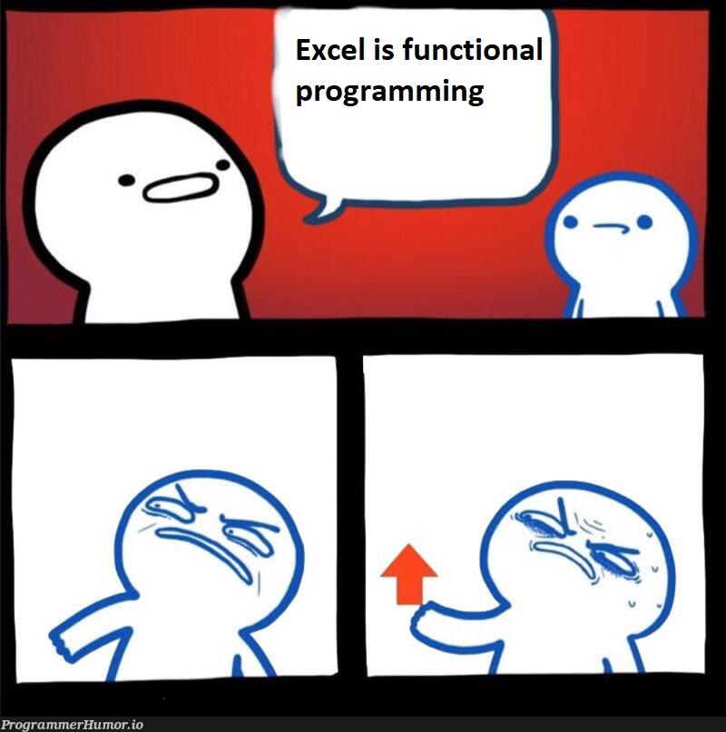 well, technically... | programming-memes, tech-memes, program-memes, excel-memes, function-memes | ProgrammerHumor.io