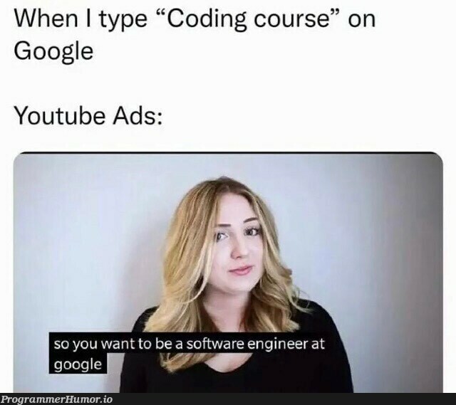 advertisements | coding-memes, engineer-memes, google-memes, youtube-memes | ProgrammerHumor.io