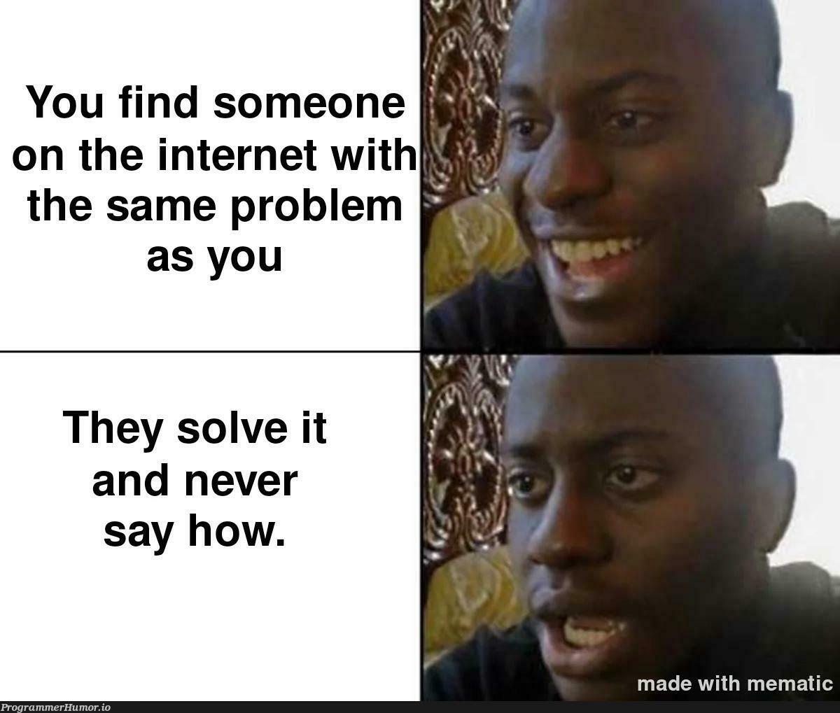 Every time | internet-memes, IT-memes | ProgrammerHumor.io