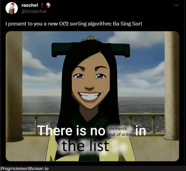 newSortingAlgorithmJustDropped | algorithm-memes, sorting-memes | ProgrammerHumor.io