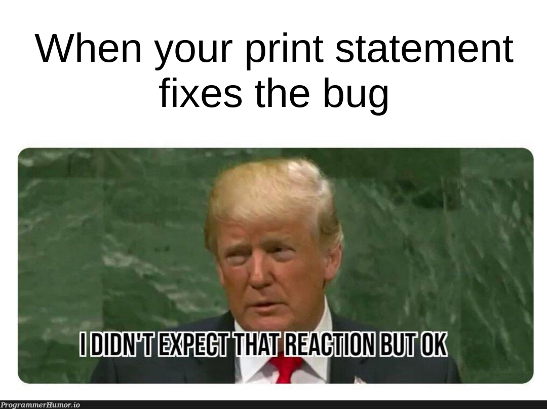 &gt;Laughing ensues&lt; | bug-memes, react-memes, fix-memes | ProgrammerHumor.io