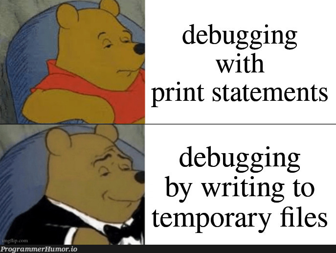 Anyone else? It just feels classier. | debugging-memes, bug-memes, class-memes, debug-memes, IT-memes | ProgrammerHumor.io