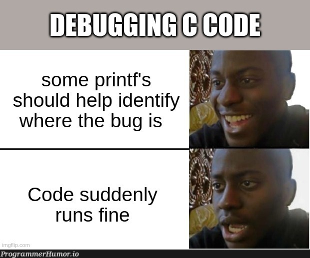 Happens every time | code-memes, bug-memes, ide-memes | ProgrammerHumor.io