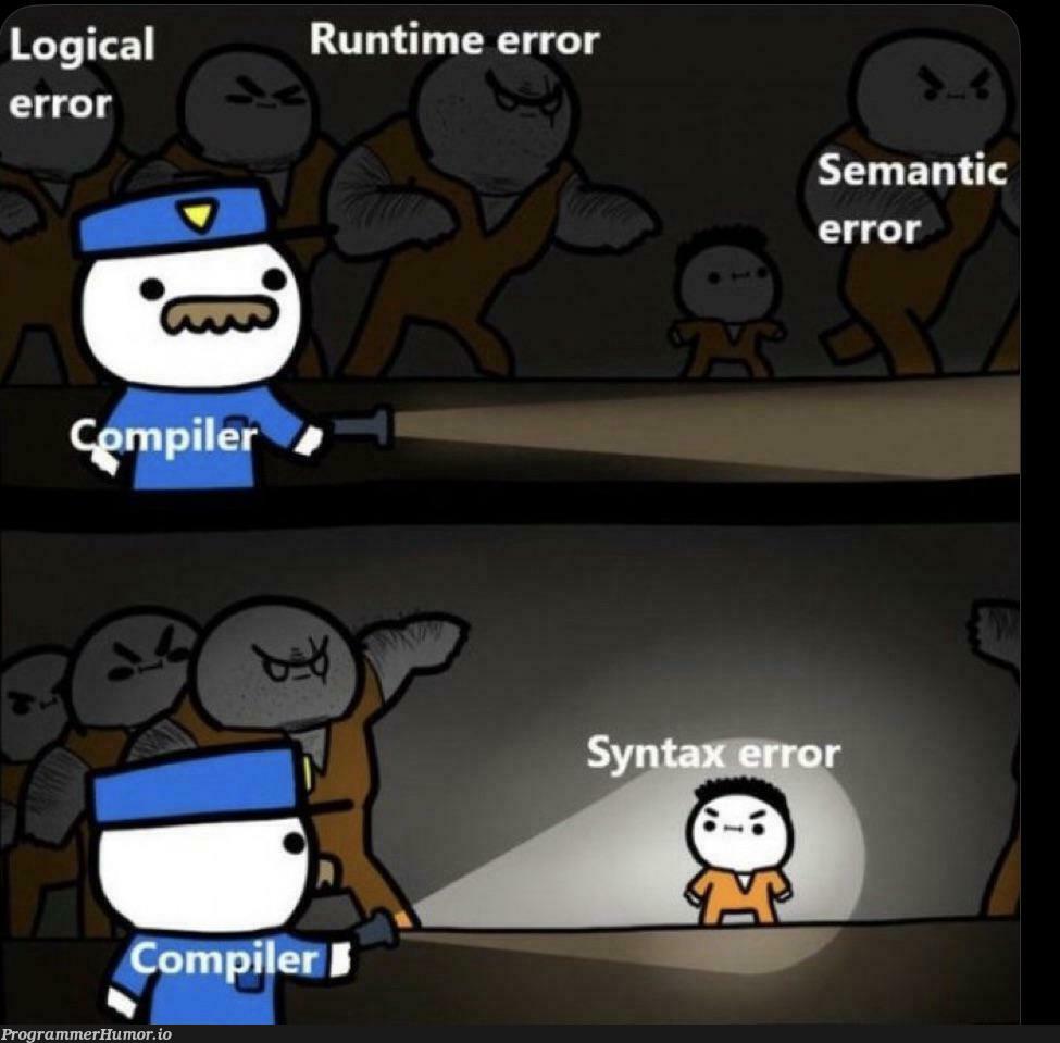 It’s always a syntax error!!! | error-memes, runtime-memes, syntax error-memes | ProgrammerHumor.io