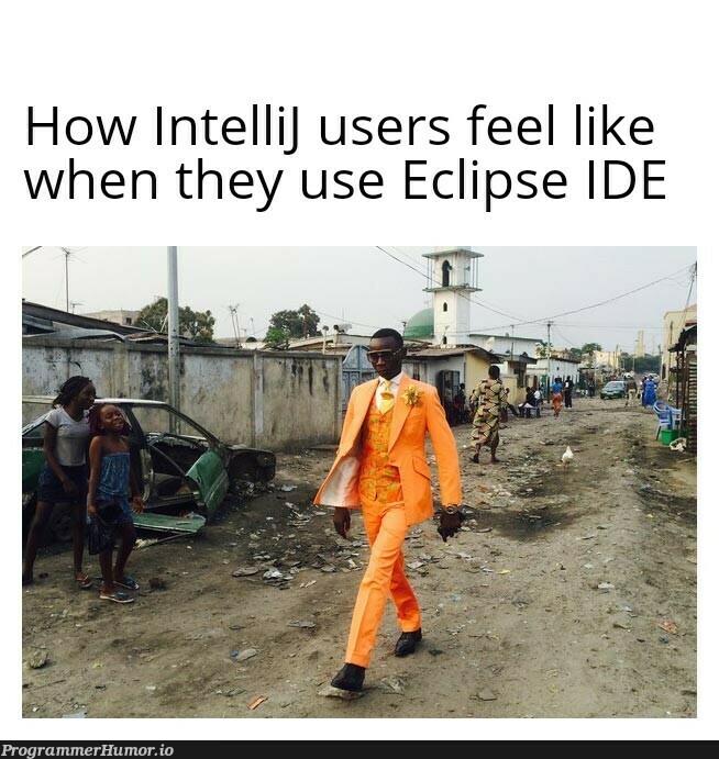 How IntelliJ users feel like when they use Eclipse | eclipse-memes, cli-memes, intellij-memes, ecli-memes, ide-memes | ProgrammerHumor.io