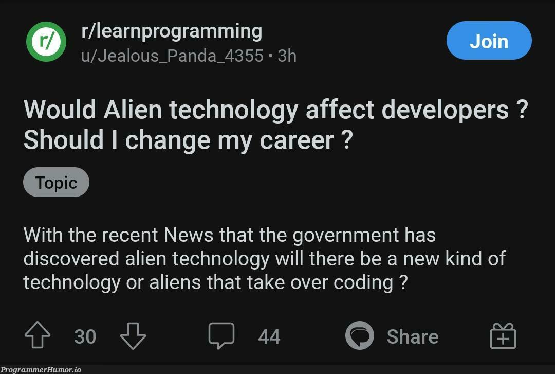 Who will take our jobs first; AI or the Alien overlords? | programming-memes, coding-memes, developer-memes, tech-memes, technology-memes, program-memes, rds-memes | ProgrammerHumor.io