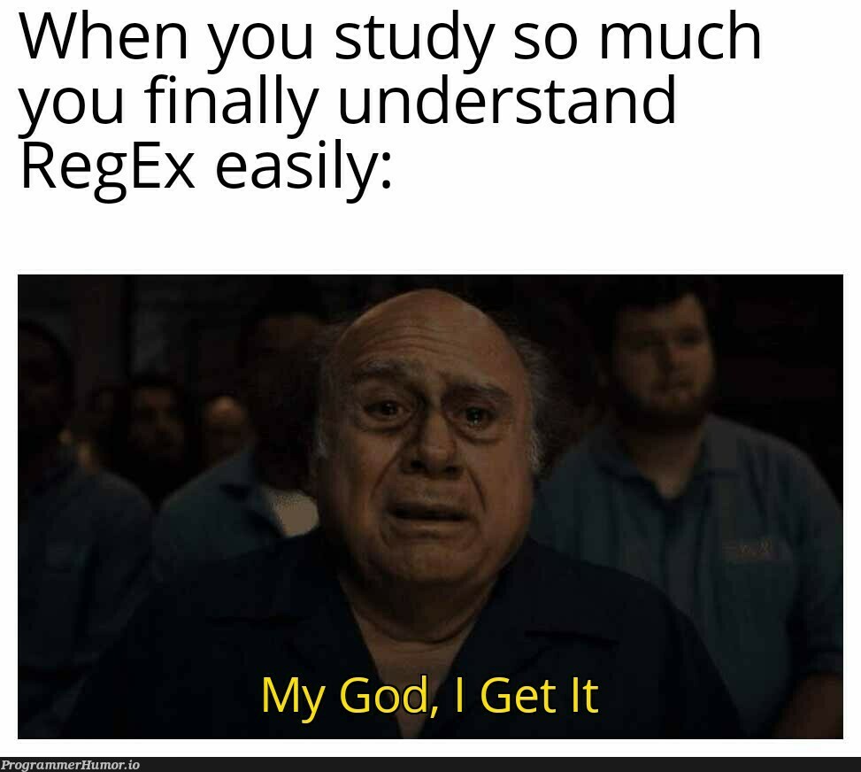 When you have a problem and solve it using RegEx, you end up with two problems | regex-memes, IT-memes | ProgrammerHumor.io