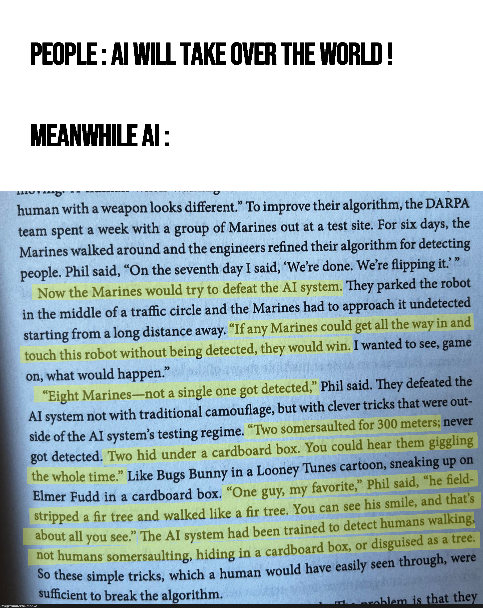 Marines defeating AI using Metal Gear Solid techniques. (from the book "Four Battlegrounds: Power in the Age of Artificial Intelligence" by Paul Scharre) | tech-memes, engineer-memes, try-memes, bugs-memes, testing-memes, test-memes, bug-memes, git-memes, algorithm-memes, IT-memes, ide-memes, train-memes, artificial intelligence-memes, bot-memes | ProgrammerHumor.io