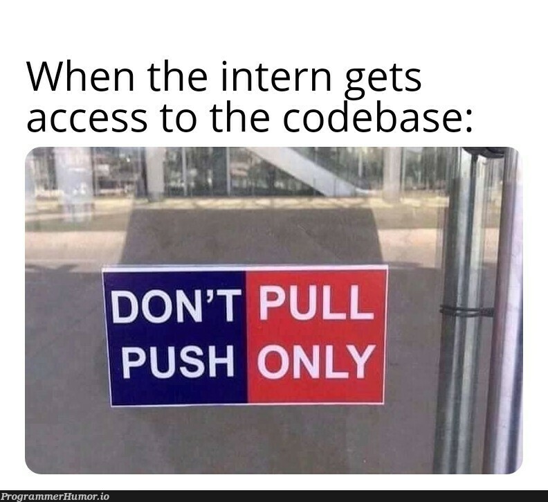 And don't even think about using -f | code-memes | ProgrammerHumor.io