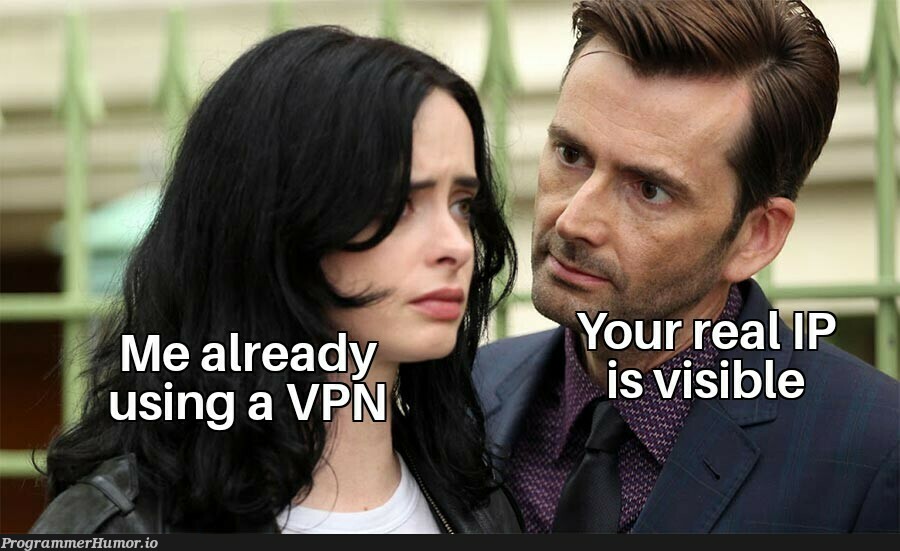 VPN company always knows your IP... | vpn-memes | ProgrammerHumor.io