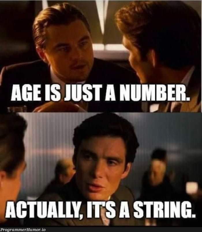 "Age" 👀 | string-memes | ProgrammerHumor.io