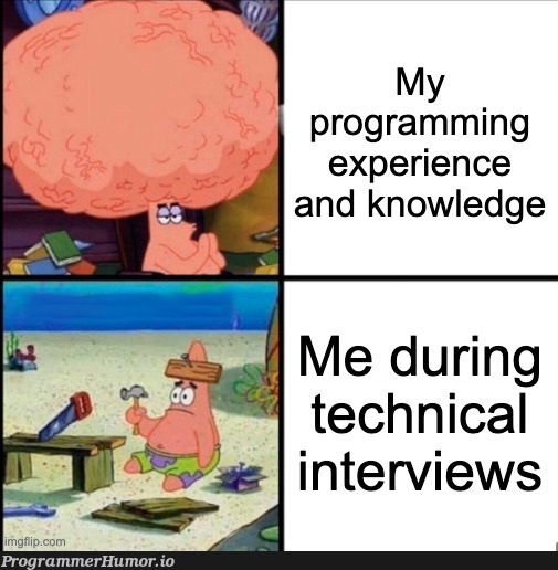 programmingInterviewsMakeMeStupid | programming-memes, program-memes, edge-memes, interview-memes | ProgrammerHumor.io