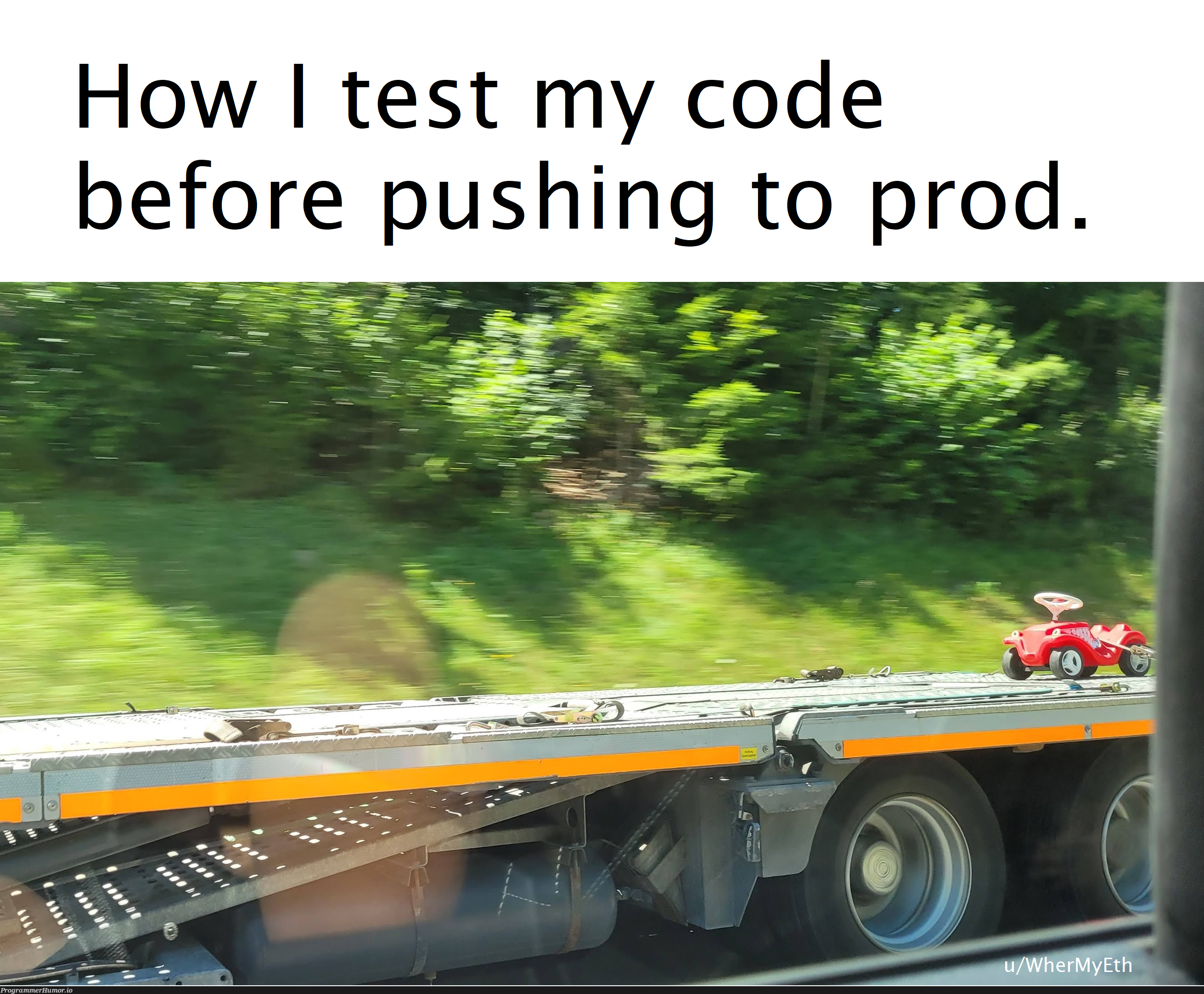 This was an image taken on my vacation, I think the toy car is a great way to do load testing. | testing-memes, test-memes, image-memes | ProgrammerHumor.io