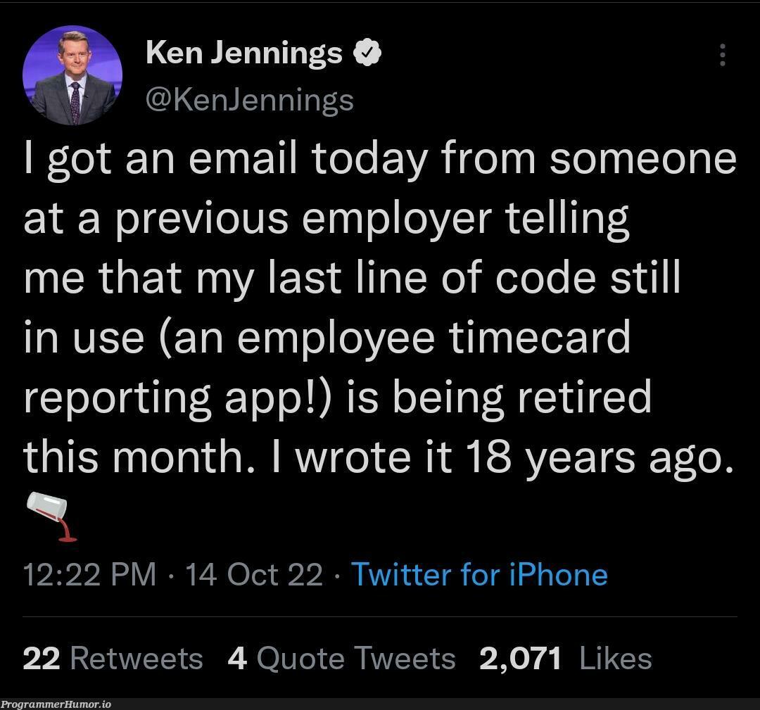 Ken Jennings' code outlasted Alex Trebek | code-memes, iphone-memes, email-memes, c-memes, IT-memes, twitter-memes, retweet-memes | ProgrammerHumor.io