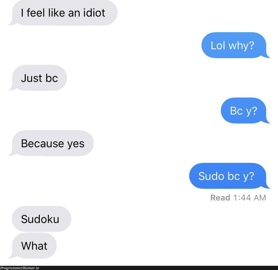 She never tells me things so I pulled this one. Don’t think it worked. | sudo-memes, IT-memes | ProgrammerHumor.io