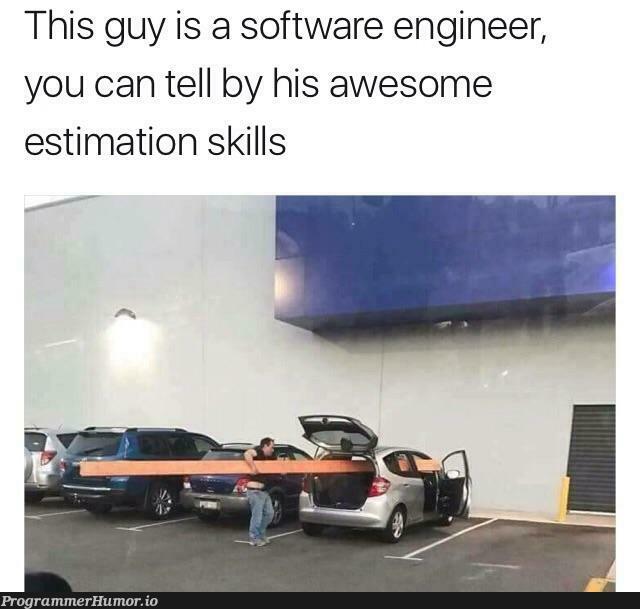 Estimation Skills 😂 | software-memes, engineer-memes, software engineer-memes | ProgrammerHumor.io