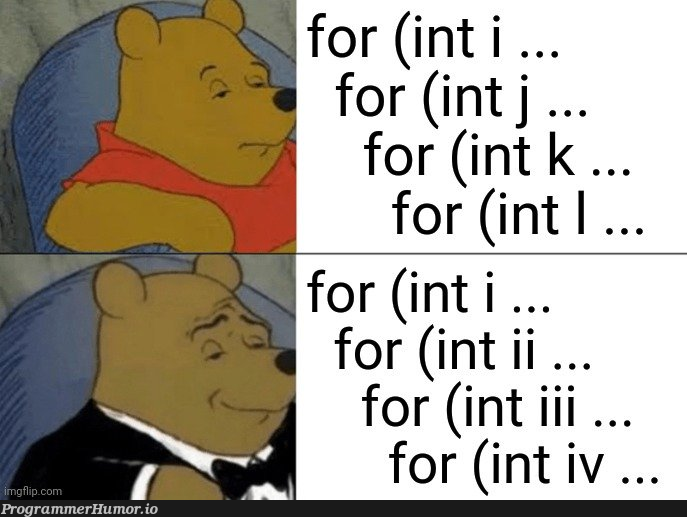 anyOneElseWriteLoopsLikeThis | loops-memes, oop-memes | ProgrammerHumor.io