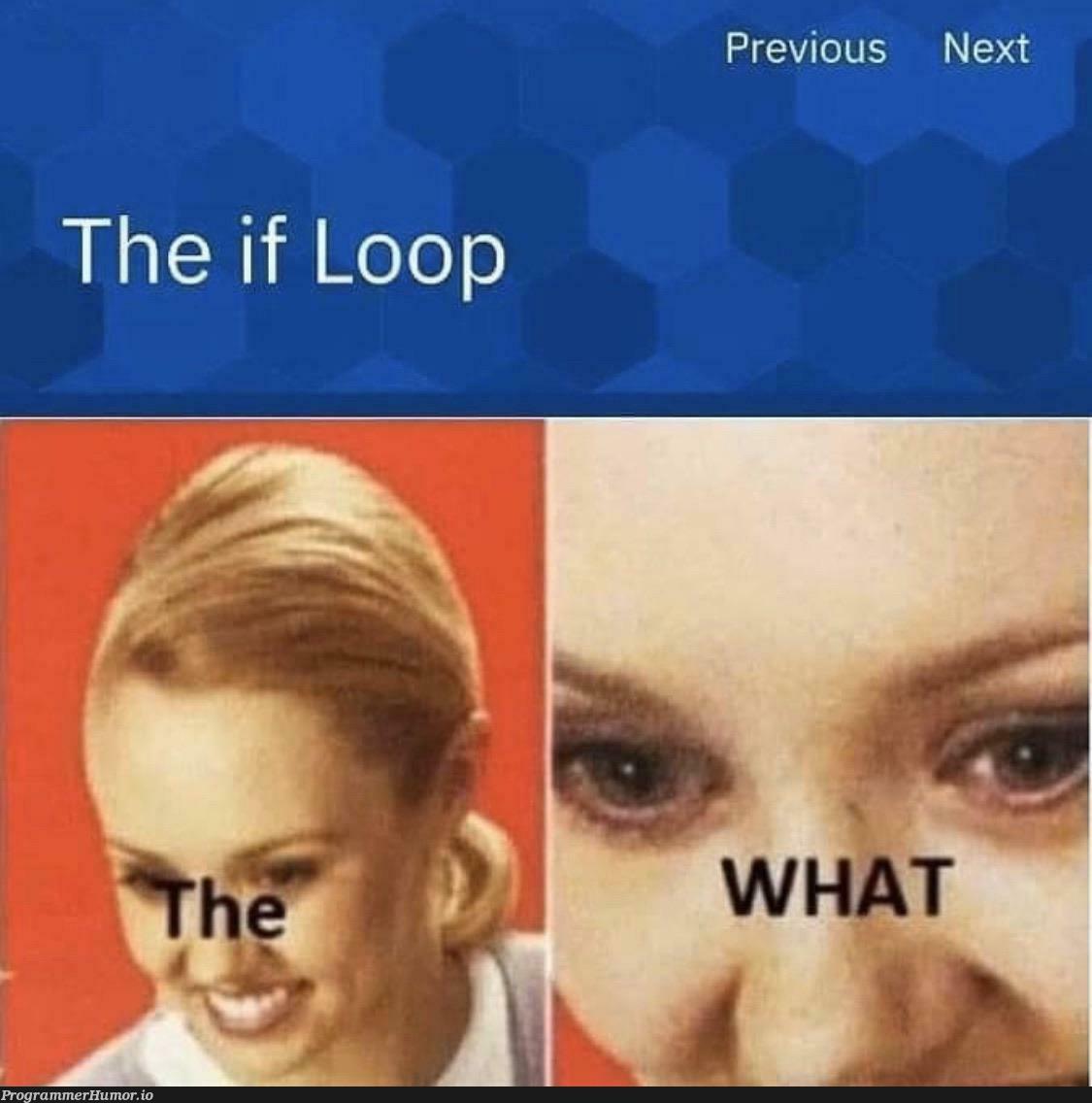 The good ol’ if Loop | oop-memes | ProgrammerHumor.io