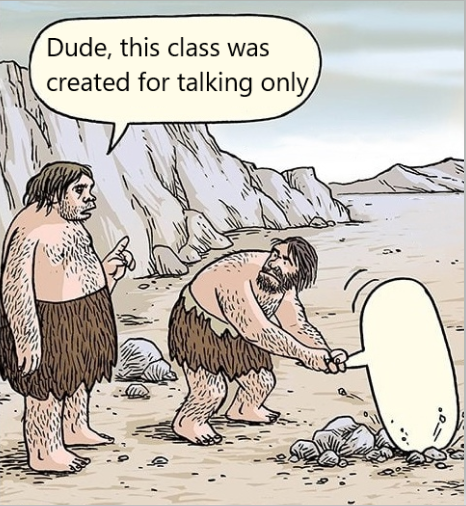 a class for talking only.. | class-memes | ProgrammerHumor.io