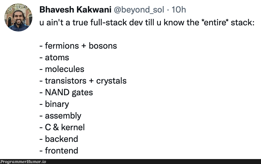 "full stack" devs pssshh | backend-memes, stack-memes, assembly-memes, frontend-memes, devs-memes, c-memes, atom-memes, ssh-memes, kernel-memes, full stack-memes, full-stack-memes, binary-memes | ProgrammerHumor.io