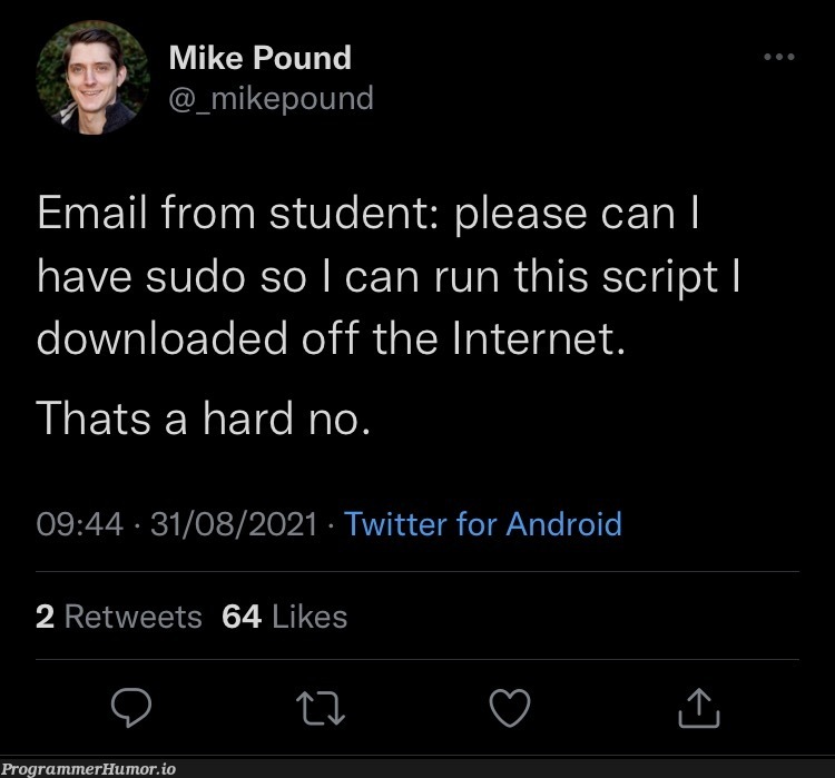 sudo give me sudo | android-memes, email-memes, internet-memes, sudo-memes, twitter-memes, retweet-memes | ProgrammerHumor.io