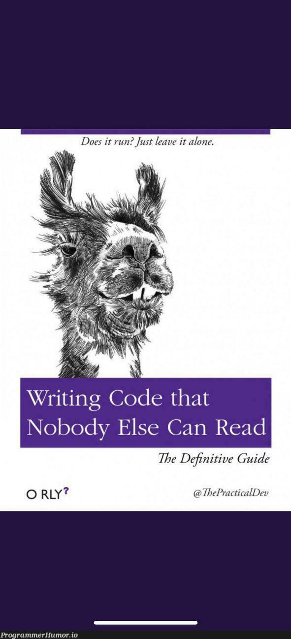 writingCodeThatNobodyElseCanRead | code-memes, IT-memes, ide-memes | ProgrammerHumor.io