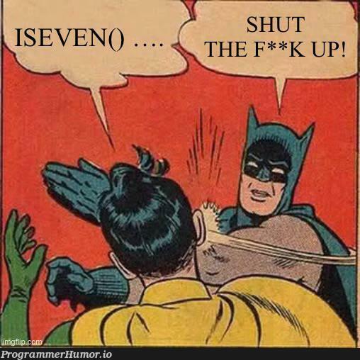 isEven()….. | ProgrammerHumor.io