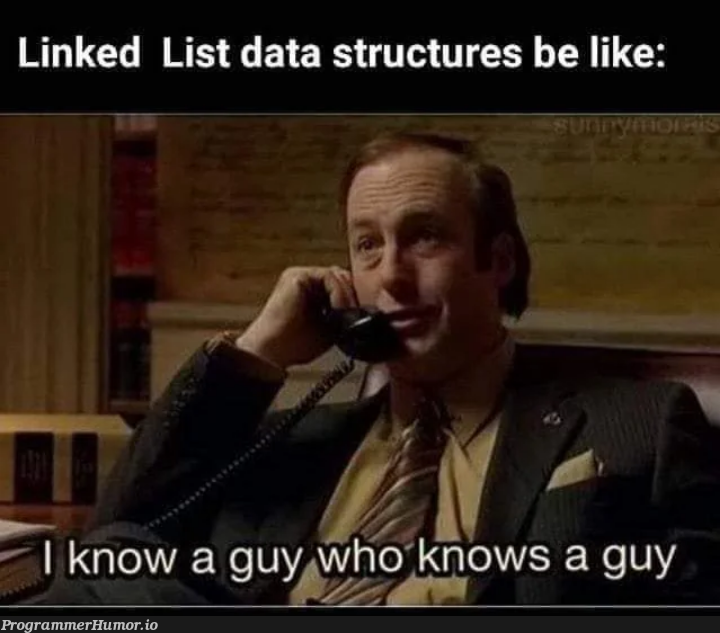 linkedListsBeLike | linked list-memes, data structures-memes, data-memes, list-memes | ProgrammerHumor.io